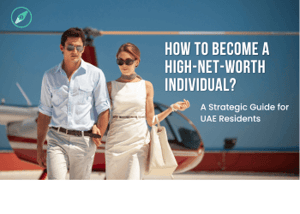 How to Become a High Net Worth Individual in the UAE?